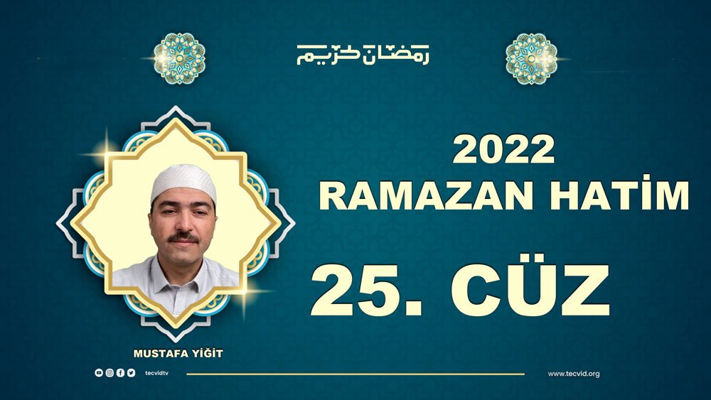 2022 Ramazan Mukabele / Hatim - 25. Cüz